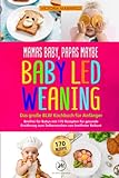 Mamas Baby, Papas maybe - Baby led Weaning – das große BLW Kochbuch für Anfänger: Breifrei für Babys mit 170 Rezepten für gesunde Ernährung zum Selbermachen von breifreier Beikost